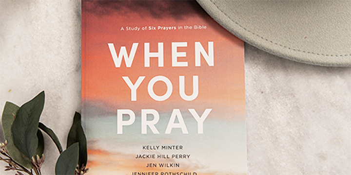 Women's Study: When You Pray: A Study of Six Prayers in the Bible
