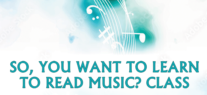 So, You Want to Learn to Read Music?